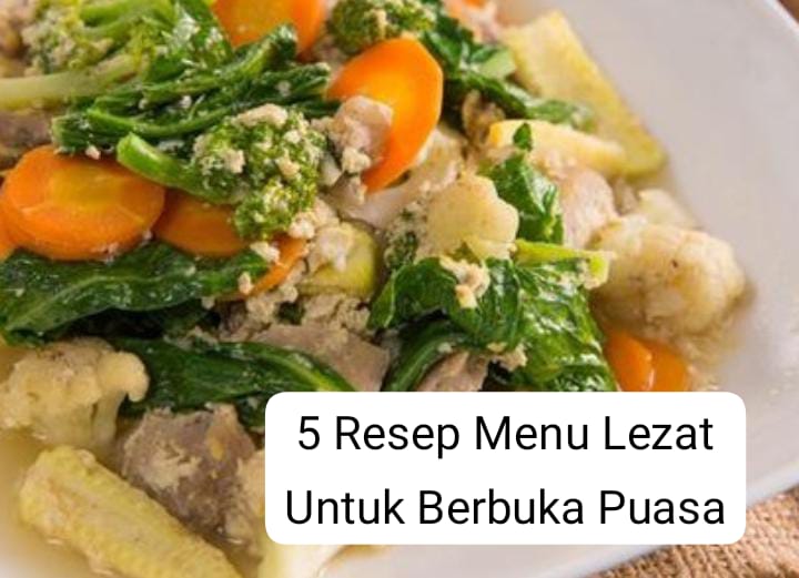 5 Resep Menu Lezat dan Mudah untuk Berbuka Puasa