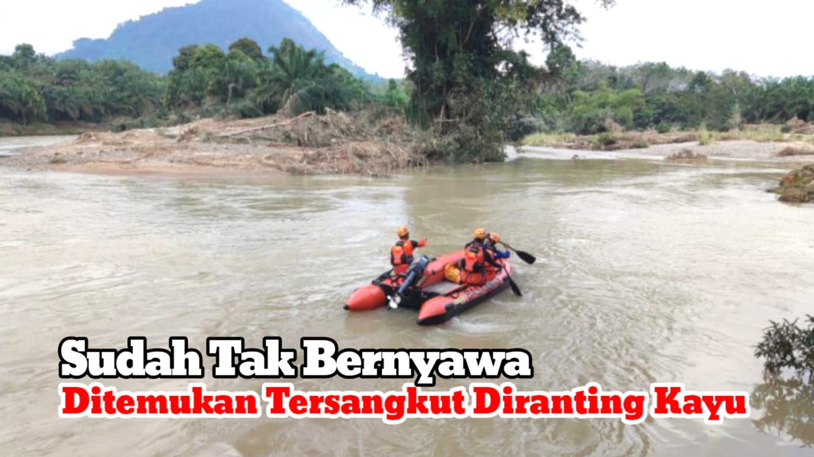 Seorang Kakek Hilang Terseret Banjir Bandang di Karang Jaya Muratara Ditemukan Sudah Tak Bernyawa