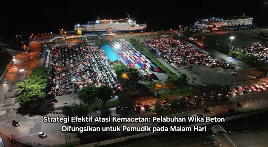 Efektif Redam Kemacetan, Pelabuhan Wika Beton Jadi Solusi Arus Balik Lebaran 2025 di Bakauheni