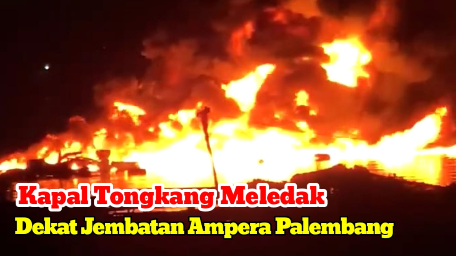 BREAKING NEWS! Beredar Video Kapal Tongkang Meledak Dekat Jembatan Ampera Palembang