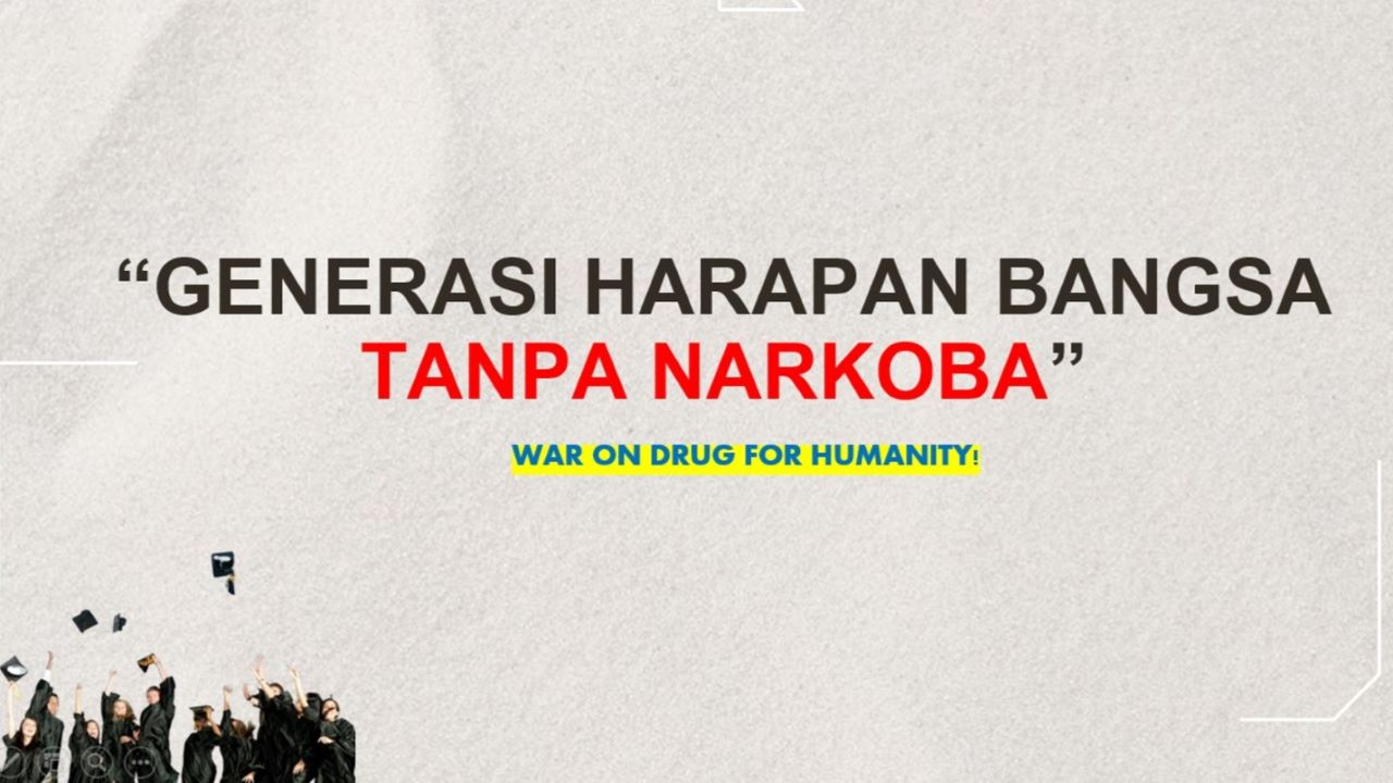 War On Drug For Humanity : Generasi Harapan Bangsa Tanpa Narkoba