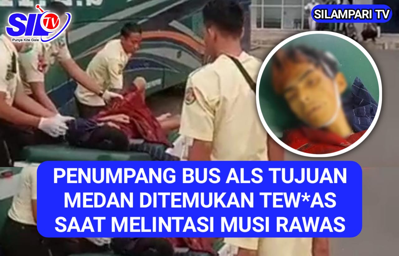 Penumpang Bus ALS Tujuan Medan Ditemukan Tewas Saat Melintas di Musi Rawas, Diduga Akibat Sakit