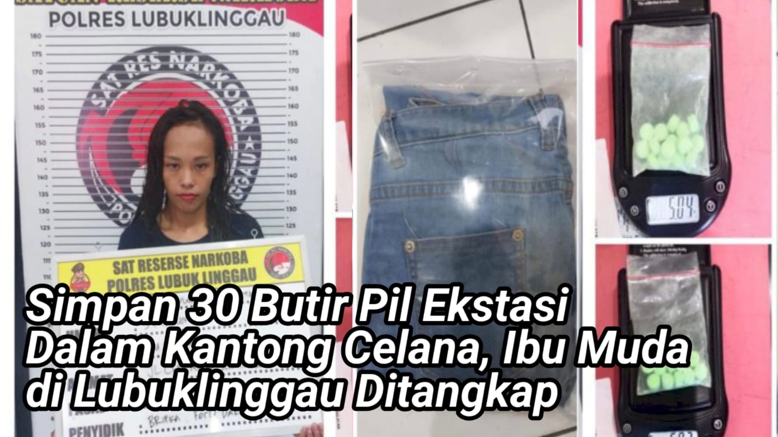 Simpan 30 Butir Pil Ekstasi Dalam Kantong Celana, Ibu Muda di Lubuklinggau Ditangkap