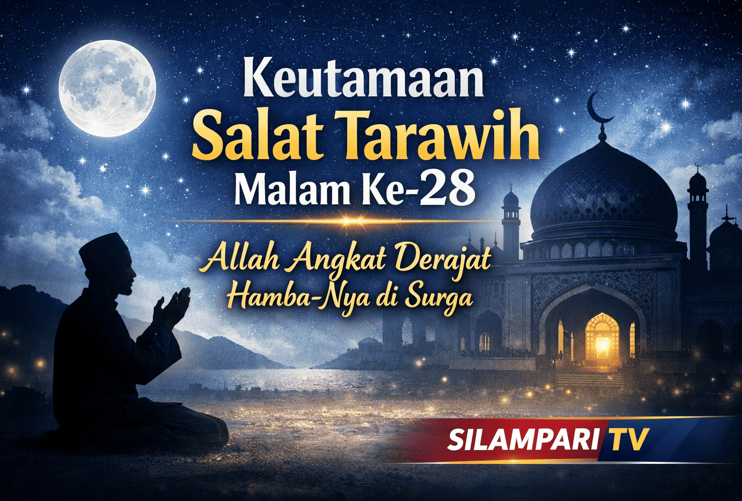 Keutamaan Salat Tarawih Malam Ke-28: Allah Angkat Derajat Hamba-Nya di Surga