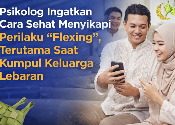 Psikolog Ingatkan Cara Sehat Menyikapi Perilaku “Flexing”, Terutama Saat Kumpul Keluarga Lebaran