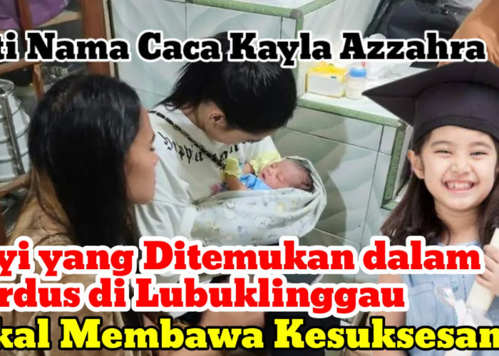 Arti Nama Caca Kayla Azzahra, Bayi yang Ditemukan dalam Kardus di Lubuklinggau Bakal Membawa Kesuksesan