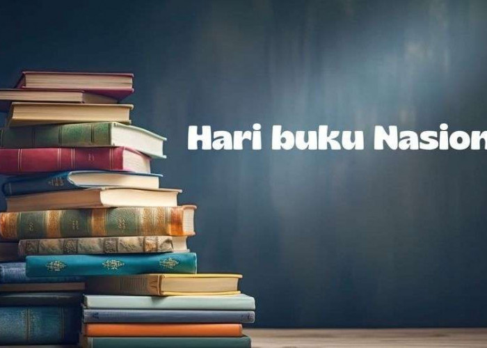 Hari Buku Nasional 17 Mei: Momentum Menumbuhkan Budaya Literasi dan Minat Baca Masyarakat