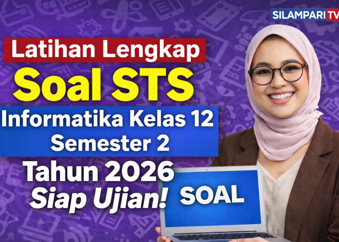 Latihan Lengkap Soal STS Informatika Kelas 12 Semester 2 Tahun 2026 Siap Ujian