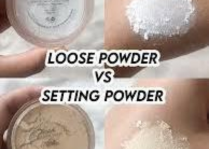 Mengenal Perbedaan Setting Powder dan Loose Powder: Mana yang Cocok untuk Makeup Anda?