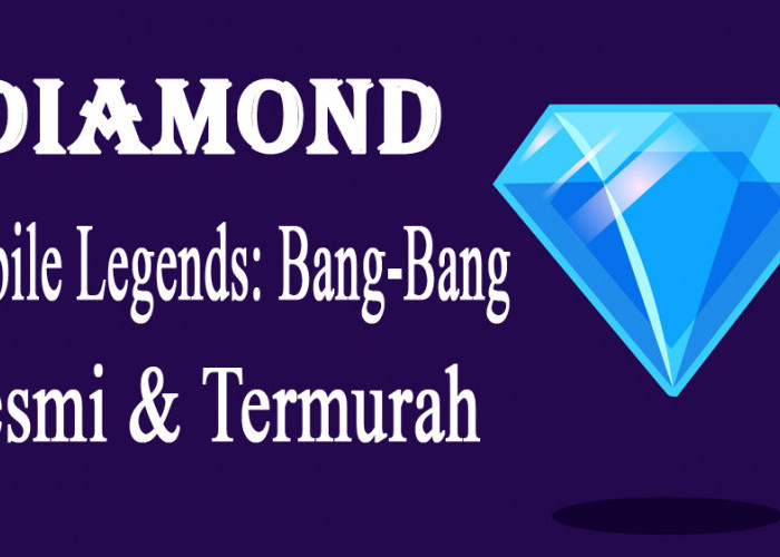 7 Rekomendasi Tempat Top Up Diamond Mobile Legend yang Resmi dan Murah