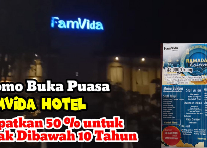 Dapatkan Promo dan Harga Khusus Buka Puasa di FamVida Hotel Lubuklinggau, Diskon Hingga 50 Persen 