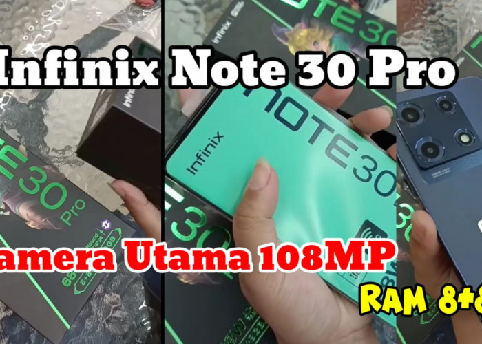 Infinix Note 30 Pro Bikin Hari-harimu Menyenangkan, Fitur Kamera Utama 108MP dengan Ram 8+8