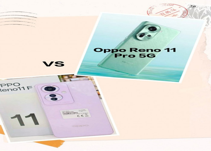 Mengungkap Perbedaan Terperinci: Oppo Reno 11F 5G vs Oppo Reno 11 Pro 5G