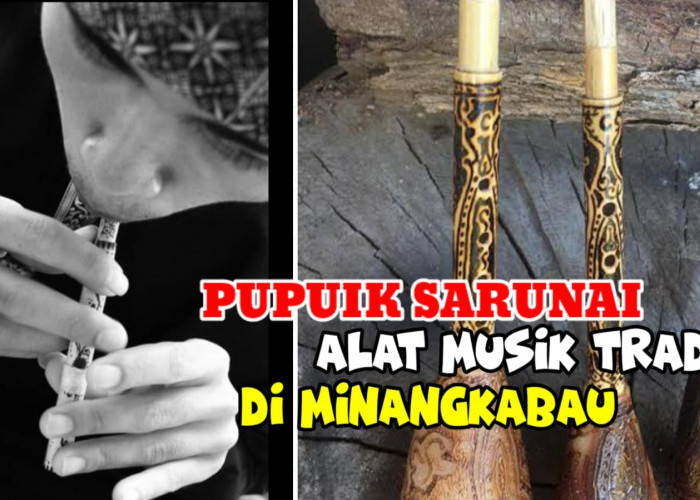 Mengenal Pupuik Sarunai, Alat Musik Tradisional yang Unik Khas Minangkabau