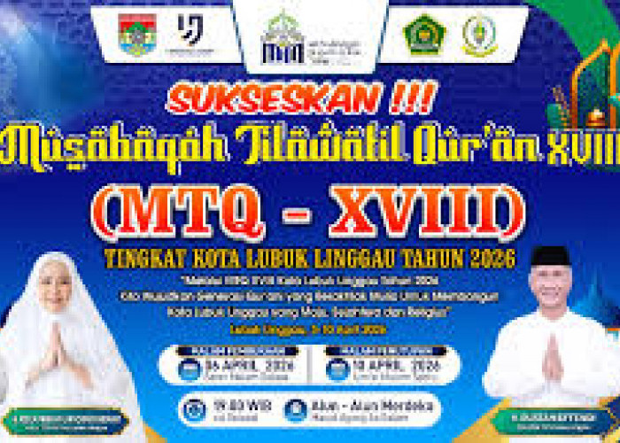 Semarak MTQ XVIII Lubuk Linggau 2026: Wujudkan Generasi Qur’ani Berakhlak Mulia