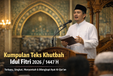 Kumpulan Teks Khutbah Idul Fitri 2026/1447 H Terbaru, Singkat, Menyentuh dan Dilengkapi Ayat Al-Qur’an